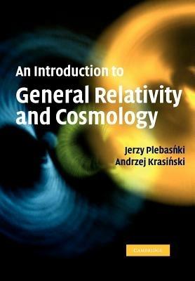 An Introduction to General Relativity and Cosmology - Jerzy Plebanski,Andrzej Krasinski - cover