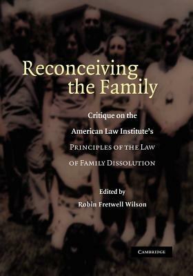 Reconceiving the Family: Critique on the American Law Institute's Principles of the Law of Family Dissolution - cover