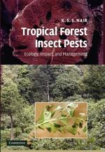 Tropical Forest Insect Pests: Ecology, Impact, and Management