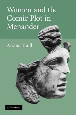 Women and the Comic Plot in Menander - Ariana Traill - cover