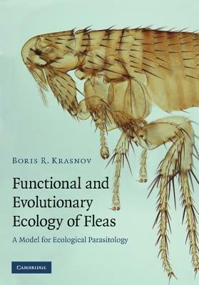 Functional and Evolutionary Ecology of Fleas: A Model for Ecological Parasitology - Boris R. Krasnov - cover