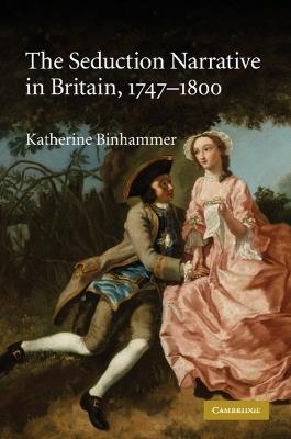 The Seduction Narrative in Britain, 1747-1800 - Katherine Binhammer - cover