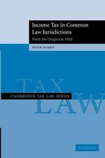 Income Tax in Common Law Jurisdictions: Volume 1, From the Origins to 1820