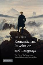 Romanticism, Revolution and Language: The Fate of the Word from Samuel Johnson to George Eliot