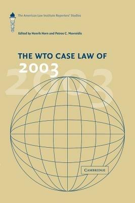The WTO Case Law of 2003: The American Law Institute Reporters' Studies - cover