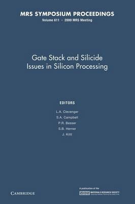 Gate Stack and Silicide Issues in Silicon Processing: Volume 611 - cover