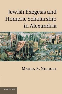Jewish Exegesis and Homeric Scholarship in Alexandria - Maren R. Niehoff - cover