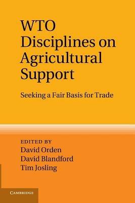 WTO Disciplines on Agricultural Support: Seeking a Fair Basis for Trade - cover
