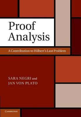 Proof Analysis: A Contribution to Hilbert's Last Problem - Sara Negri,Jan von Plato - cover