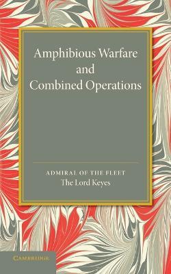 Amphibious Warfare and Combined Operations: Lees Knowles Lectures, 1943 - Roger Keyes - cover