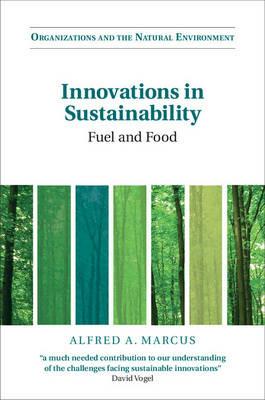 Innovations in Sustainability: Fuel and Food - Alfred A. Marcus - cover