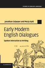 Early Modern English Dialogues: Spoken Interaction as Writing