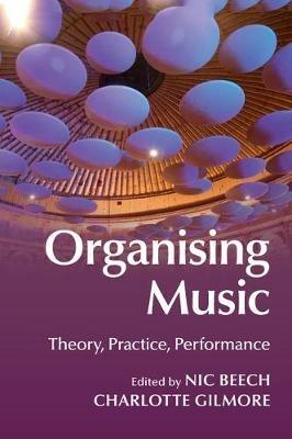 Organising Music: Theory, Practice, Performance - cover