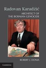 Radovan Karadzic: Architect of the Bosnian Genocide