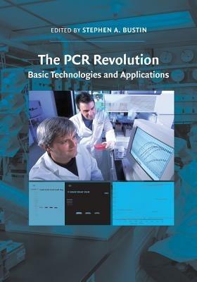 The PCR Revolution: Basic Technologies and Applications - cover