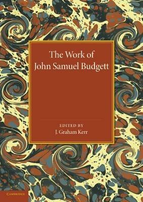 The Work of John Samuel Budgett: Being a Collection of his Zoological Papers, Together with a Biographical Sketch - cover