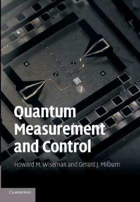 Quantum Measurement and Control - Howard M. Wiseman,Gerard J. Milburn - cover
