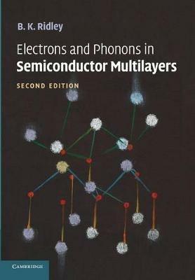 Electrons and Phonons in Semiconductor Multilayers - B. K. Ridley - cover