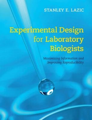 Experimental Design for Laboratory Biologists - Stanley E. Lazic - cover