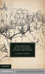 The Formation of the Victorian Literary Profession