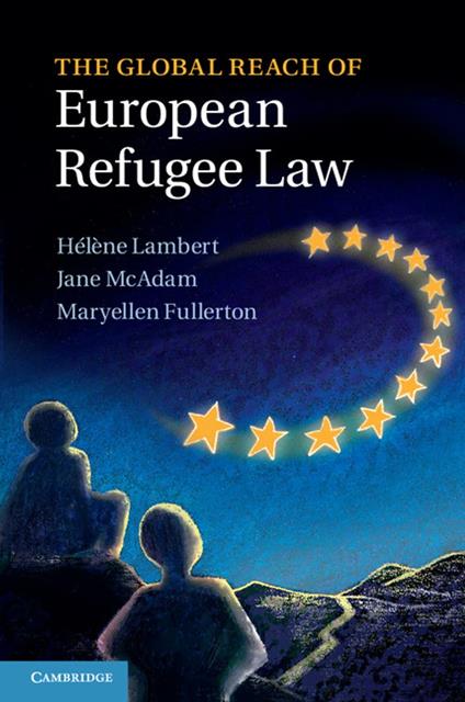 The Global Reach of European Refugee Law