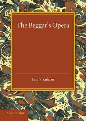 The Beggar's Opera: Its Predecessors and Successors - Frank Kidson - cover