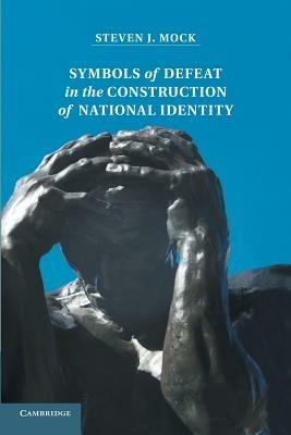Symbols of Defeat in the Construction of National Identity - Steven Mock - cover