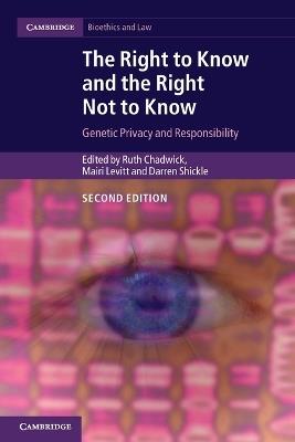 The Right to Know and the Right Not to Know: Genetic Privacy and Responsibility - cover