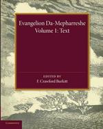 Evangelion Da-Mepharreshe: Volume 1, Text: The Curetonian Version of the Four Gospels with the Readings of the Sinai Palimpsest and the Early Syriac Patristic Evidence