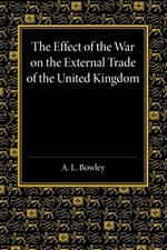 The Effect of the War on the External Trade of the United Kingdom: An Analysis of the Monthly Statistics, 1906-1914