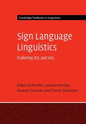Sign Language Linguistics: Exploring BSL and ASL - Adam Schembri,Jordan Fenlon,Kearsy Cormier - cover