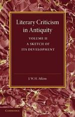 Literary Criticism in Antiquity: Volume 2, Graeco-Roman: A Sketch of its Development