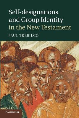 Self-designations and Group Identity in the New Testament - Paul Trebilco - cover