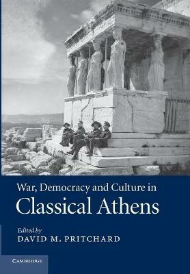 War, Democracy and Culture in Classical Athens - cover