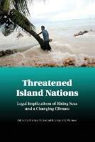 Threatened Island Nations: Legal Implications of Rising Seas and a Changing Climate - cover