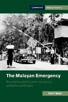 The Malayan Emergency: Revolution and Counterinsurgency at the End of Empire - Karl Hack - cover