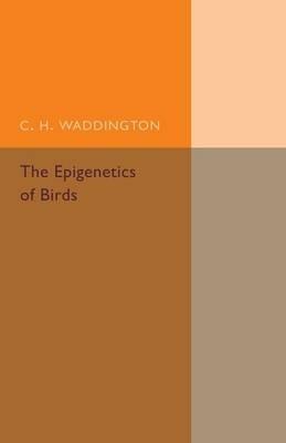 The Epigenetics of Birds - C. H. Waddington - cover