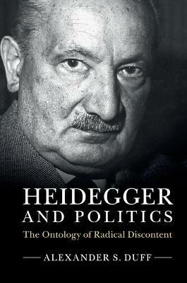 Heidegger and Politics: The Ontology of Radical Discontent - Alexander S. Duff - cover