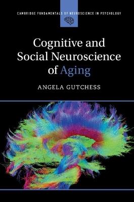 Cognitive and Social Neuroscience of Aging - Angela Gutchess - cover