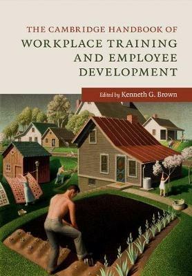 The Cambridge Handbook of Workplace Training and Employee Development - cover