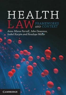 Health Law: Frameworks and Context - Anne-Maree Farrell,John Devereux,Isabel Karpin - cover