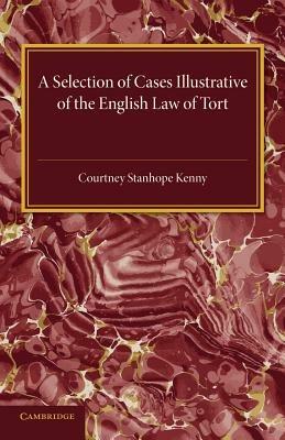 A Selection of Cases Illustrative of the English Law of Tort - Courtney Stanhope Kenny - cover