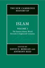 The New Cambridge History of Islam: Volume 3, The Eastern Islamic World, Eleventh to Eighteenth Centuries