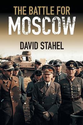 The Battle for Moscow - David Stahel - cover