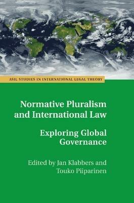 Normative Pluralism and International Law: Exploring Global Governance - cover