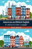 American and British English: Divided by a Common Language? - Paul Baker - cover