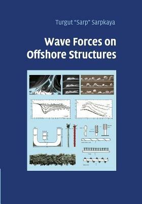 Wave Forces on Offshore Structures - Turgut 'Sarp' Sarpkaya - cover