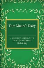 Tom Moore's Diary: A Selection Edited, with an Introduction
