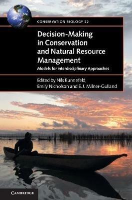 Decision-Making in Conservation and Natural Resource Management: Models for Interdisciplinary Approaches - cover