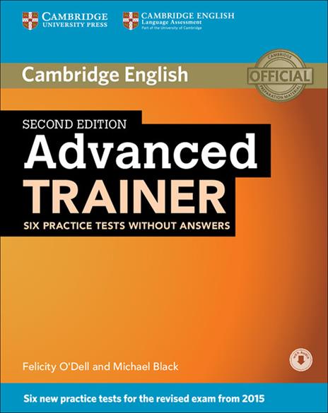  C1 Advanced trainer. Six practice tests without answers. Per le Scuole superiori